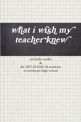 what i wish my teacher knew by Muller, Michelle