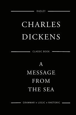 A Message From The Sea by Dickens, Charles