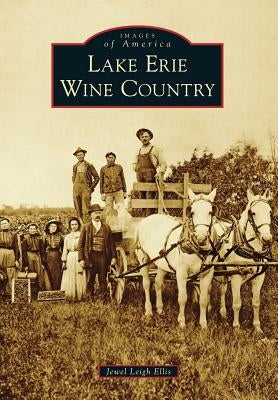 Lake Erie Wine Country by Ellis, Jewel Leigh