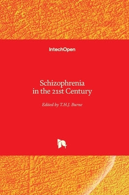 Schizophrenia in the 21st Century by Burne, T. H. J.