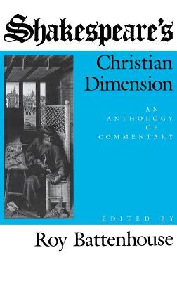 Shakespeare's Christian Dimension: An Anthology of Commentary by Battenhouse, Marian
