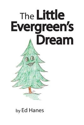 The Little Evergreen's Dream by Hanes, Ed