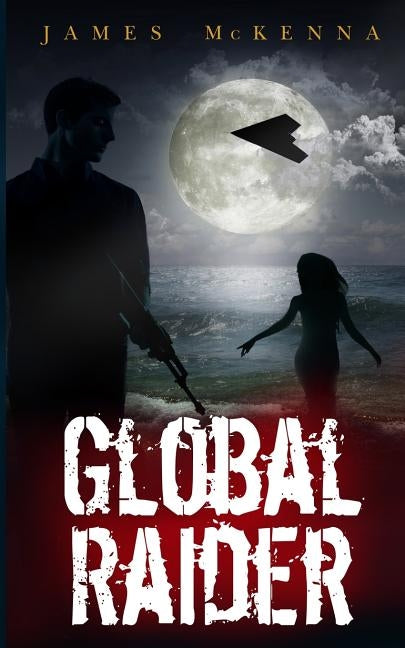 Global Raider by McKenna, James