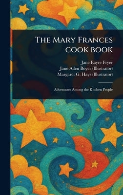 The Mary Frances Cook Book by Fryer, Jane Eayre