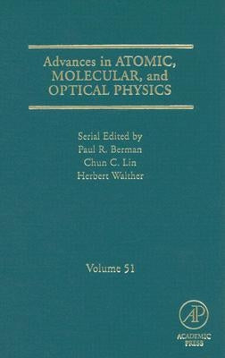 Advances in Atomic, Molecular, and Optical Physics: Volume 51 by Stroke, H. Henry