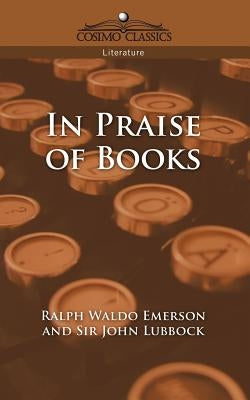In Praise of Books by Emerson, Ralph Waldo
