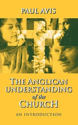 Anglican Understanding Church - An Introduction by Avis, Paul D. L.