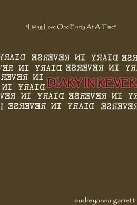 Diary In Reverse by Garrett, Audreyanna