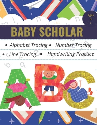 Baby Scholar: My first ever academic workbook by Prints, Cradle