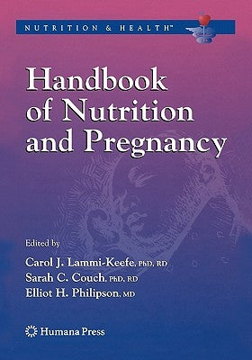 Handbook of Nutrition and Pregnancy by Lammi-Keefe, Carol J.
