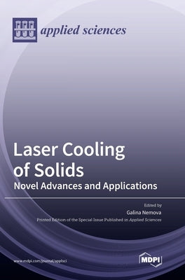 Laser Cooling of Solids: Novel Advances and Applications by Nemova, Galina