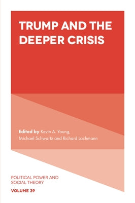 Trump and the Deeper Crisis by A. Young, Kevin