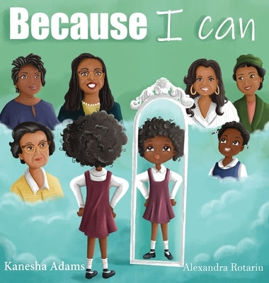 Because I Can by Adams, Kanesha Z.