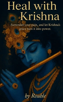 Heal with Krishna by Anand, Rouble