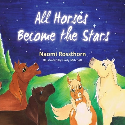 All Horses Become Stars by Rossthorn, Naomi