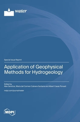 Application of Geophysical Methods for Hydrogeology by Sendros, Alex