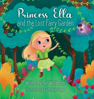 Princess Ella and the Lost Fairy Garden by Waldecker, Ken