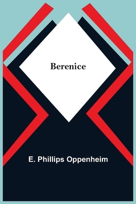 Berenice by Phillips Oppenheim, E.