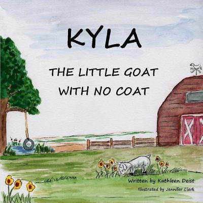 KYLA The Little Goat With No Coat by Deist, Kathleen