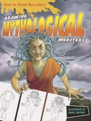 Drawing Mythological Monsters by Jantner, Janos
