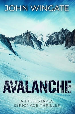 Avalanche: A high-stakes espionage thriller by Wingate, John