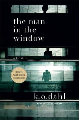 The Man in the Window: A Thriller by Dahl, K. O.
