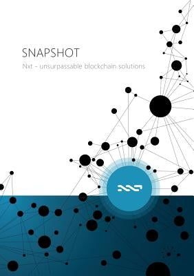SNAPSHOT - Nxt unsurpassable blockchain solutions by Penzl, Arthur