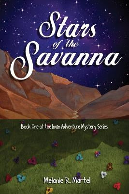 Stars of the Savanna by Martel, Melaine R.