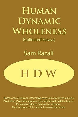 Human Dynamic Wholeness: (Collected Essays) by Razali, Sam