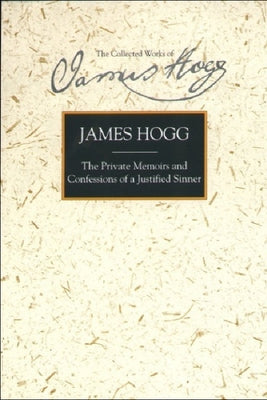 The Private Memoirs and Confessions of a Justified Sinner by Hogg, James