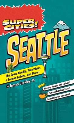 Super Cities!: Seattle by Buckley, James, Jr.