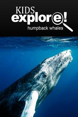 Humpback Whales - Kids Explore: Animal books nonfiction - books ages 5-6 by Explore!, Kids