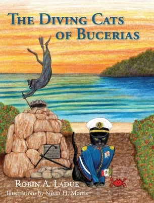The Diving Cats of Bucerias by Ladue, Robin A.