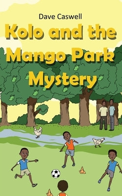 Kolo and the Mango Park Mystery by Caswell, Dave