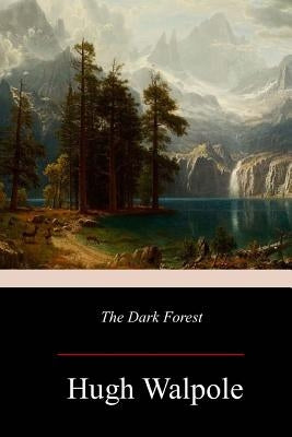 The Dark Forest by Walpole, Hugh