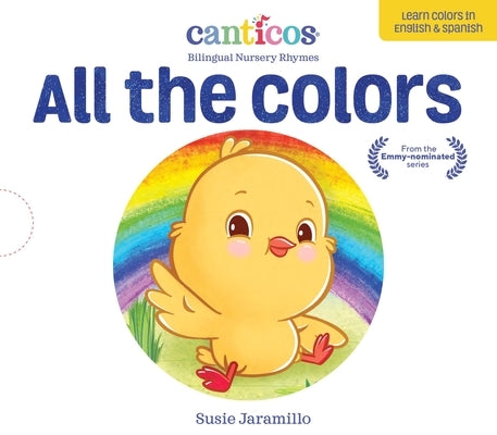 All the Colors / de Colores: Bilingual Nursery Rhymes by Jaramillo, Susie
