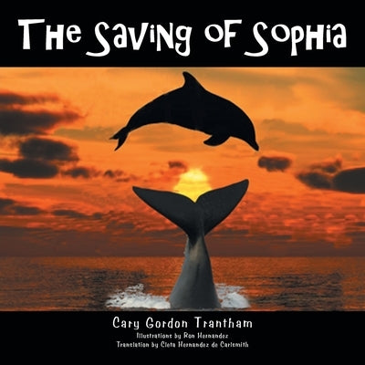 The Saving of Sophia: El Rescate De Sofia by Trantham, Cary Gordon