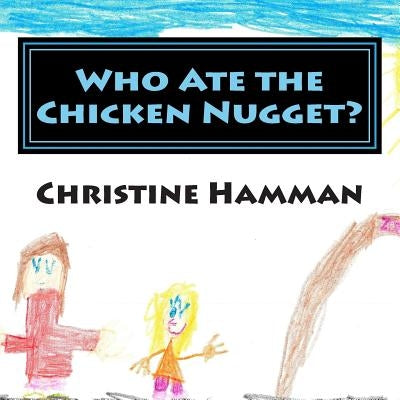 Who Ate the Chicken Nugget? by Hamman, Christine