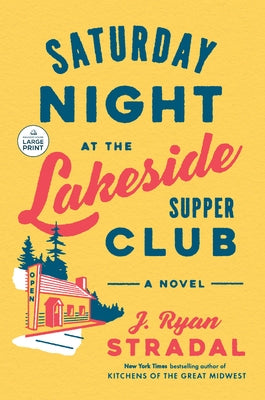 Saturday Night at the Lakeside Supper Club by Stradal, J. Ryan