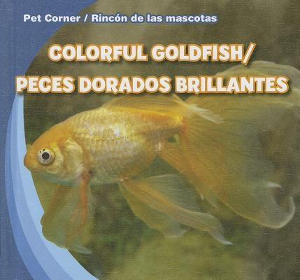 Colorful Goldfish/Peces Dorados Brillantes by Kawa, Katie