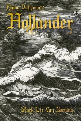 Flying Dutchman: Hollander by Van Boening, Mark Lee