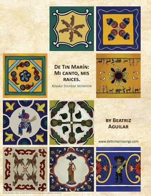 De Tin Marin: Mi canto, mis raices: Kodály Solfège Notation by Aguilar Phd, Beatriz Eugenia