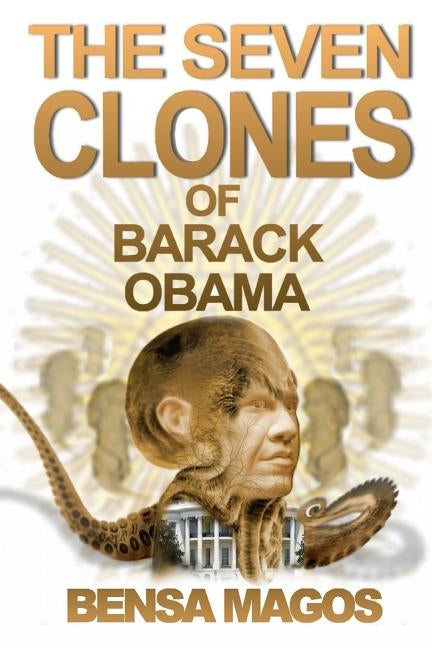 The Seven Clones of Barack Obama by Magos, Bensa