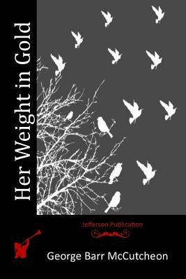 Her Weight in Gold by McCutcheon, George Barr