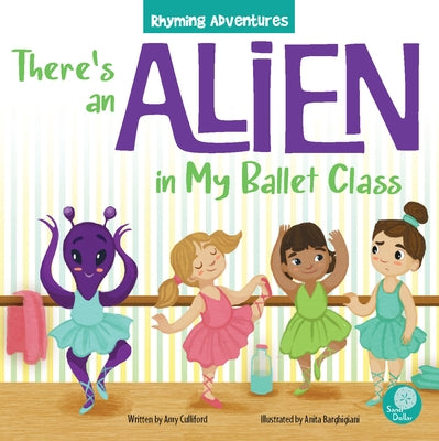 There's an Alien in My Ballet Class by Culliford, Amy