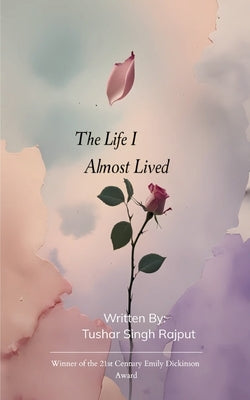 The Life I Almost Lived by Rajput, Tushar Singh