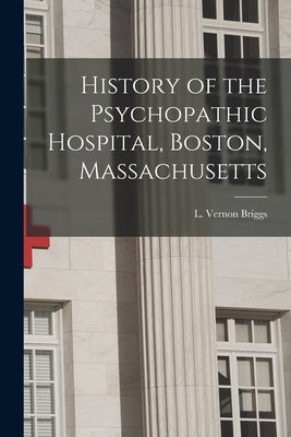 History of the Psychopathic Hospital, Boston, Massachusetts by Briggs, L. Vernon (Lloyd Vernon) 186