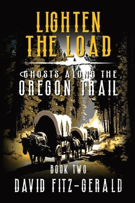 Lighten the Load: A Pioneer Western Adventure by Fitz-Gerald, David