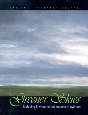 For Greener Skies: Reducing Environmental Impacts of Aviation by National Research Council