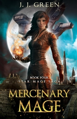Mercenary Mage by Green, J. J.